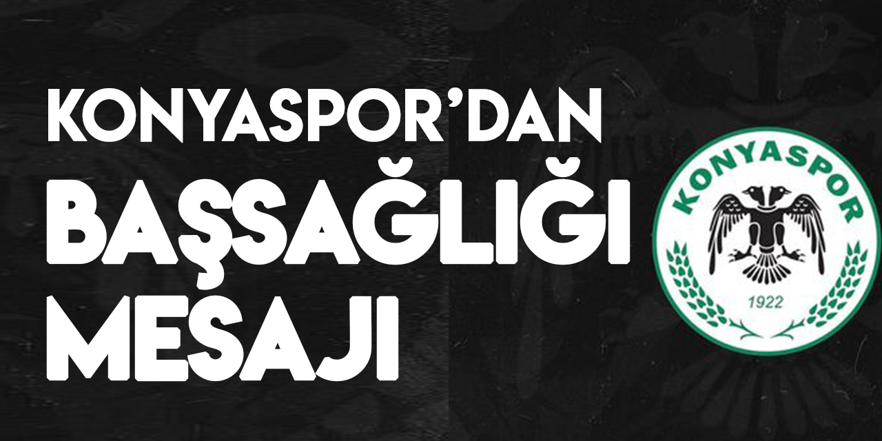 Konyaspor'dan başsağlığı mesajı