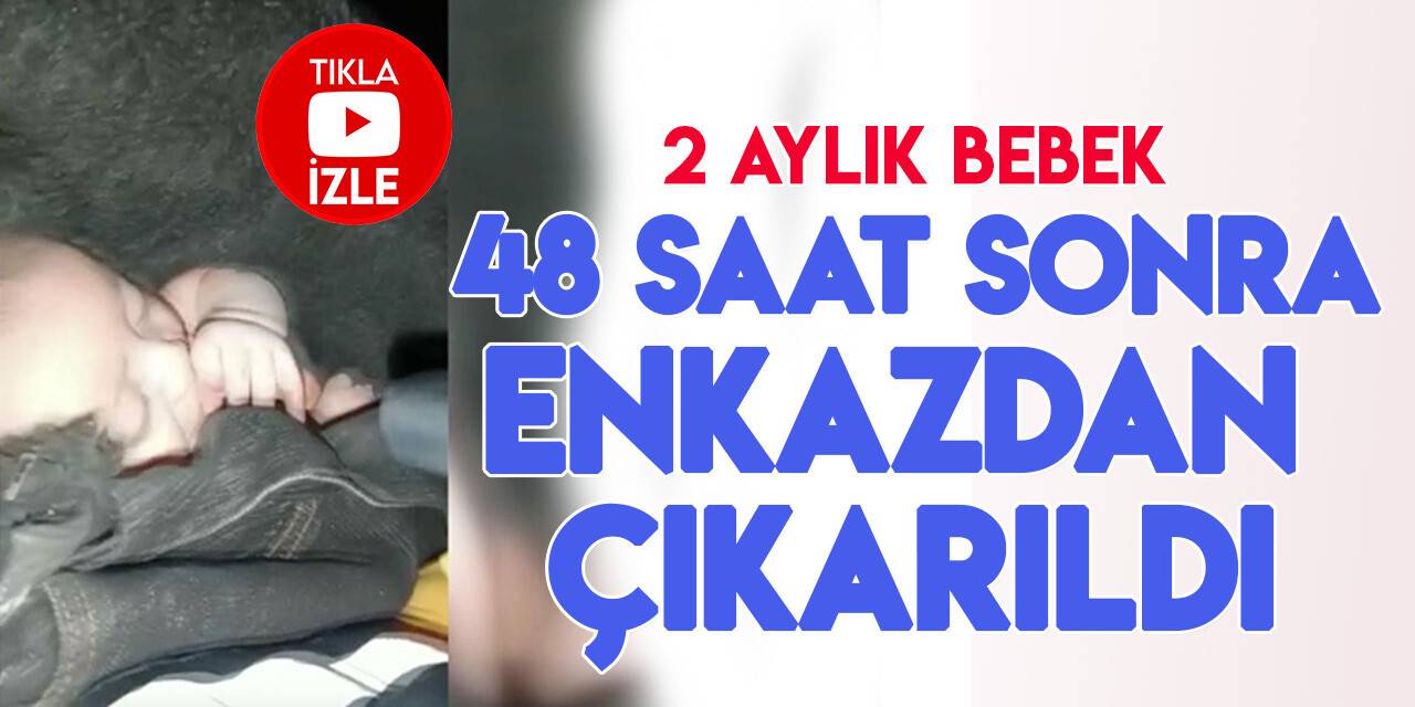 Elbistan'da 48 saat sonra kurtarılan 2 aylık Muhammed bebek, elini emerek çıktı