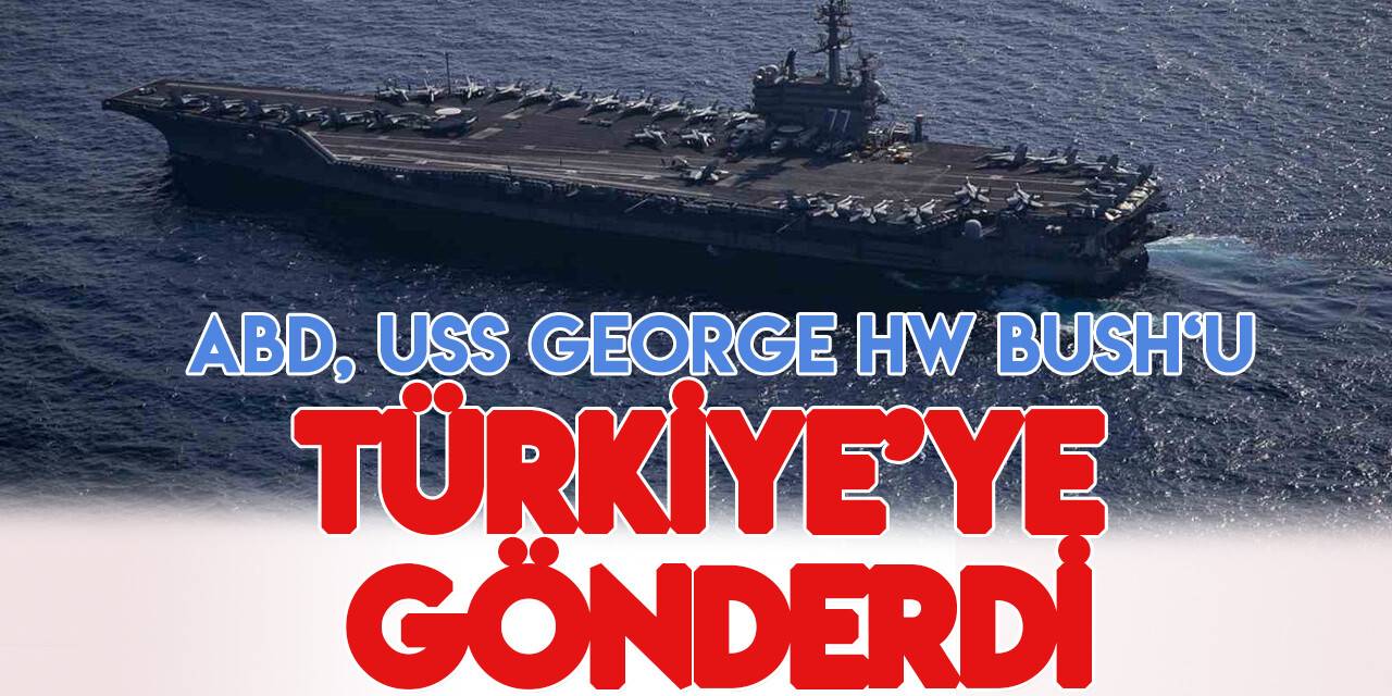 ABD Donanması’na bağlı USS George HW Bush uçak gemisi Türkiye’ye doğru yola çıktı