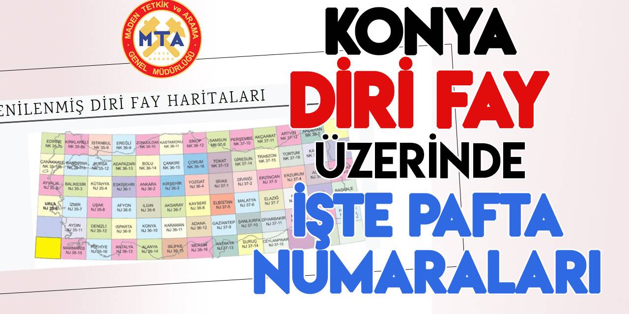 MTA yenilenmiş diri fay haritalarını yayınladı! İşte Konya'da diri fay hatları ve pafta numaraları