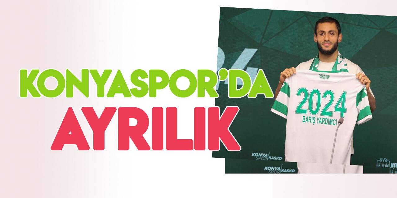 Konyaspor'da Barış Yardımcı ile yollar ayrıldı