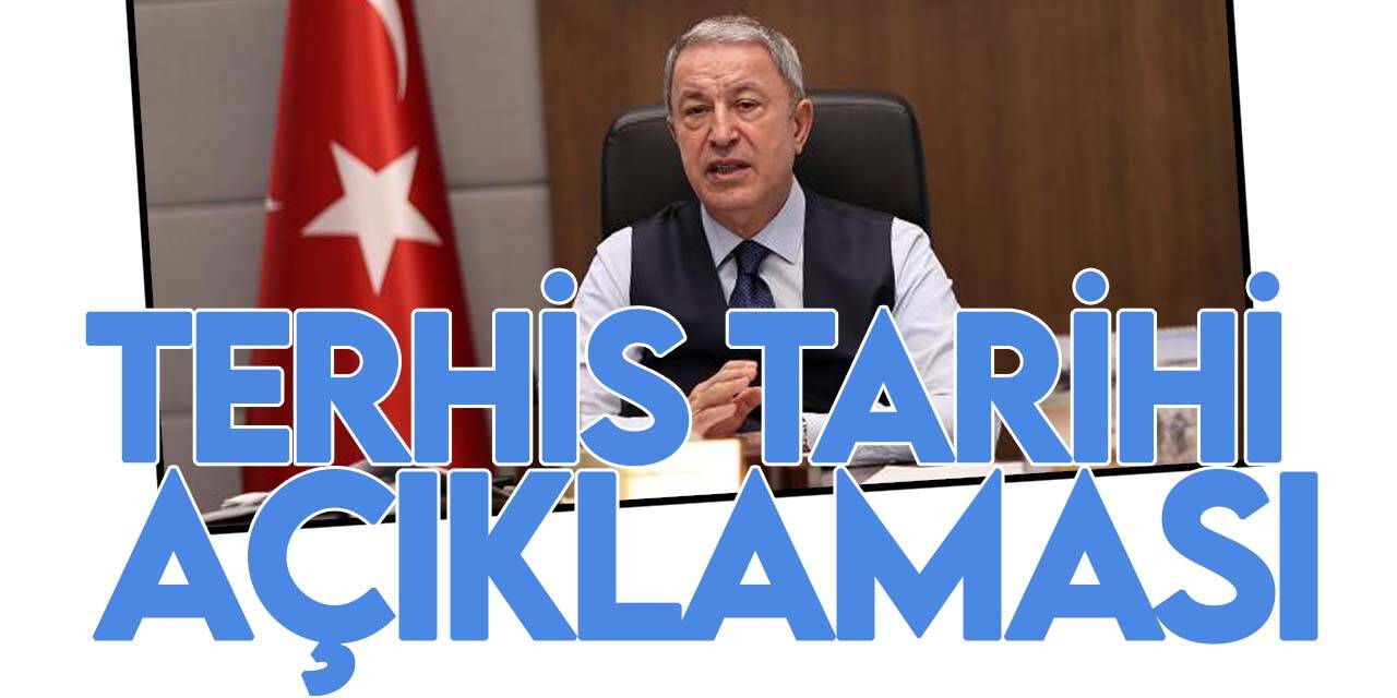 Erken terhis yapılacak mı? Bakan Akar açıkladı