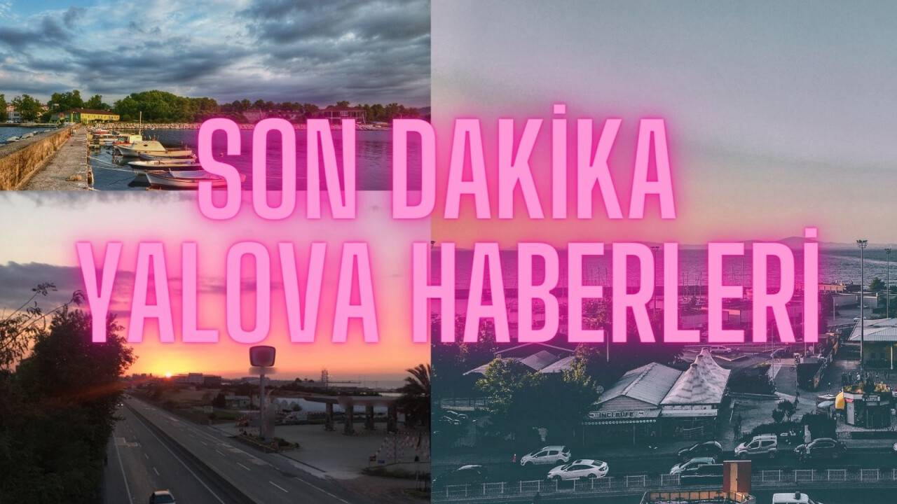 Yalova'daki En Güncel ve Son Dakika Haberleri yalovadabugun.com Adresinde