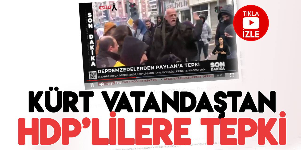 Diyarbakırlı depremzede vatandaştan HDP'li Garo Paylan'a tepki