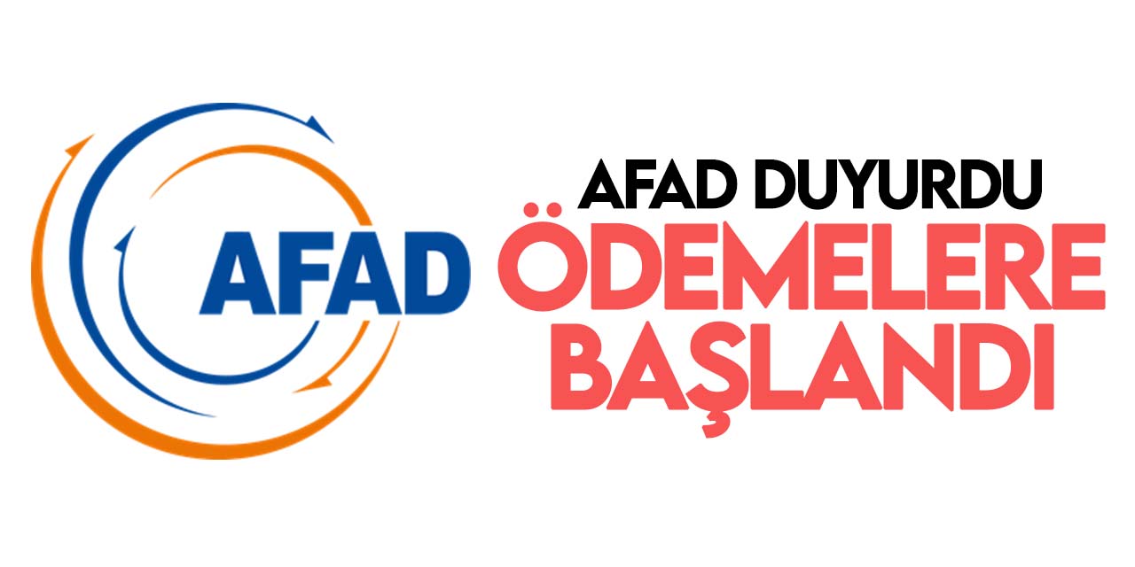 AFAD açıkladı: Ödemeler başladı