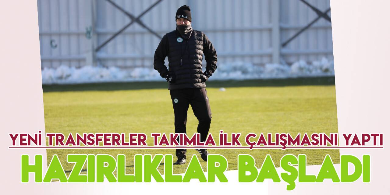 Konyaspor'un yeni transferleri ilk antrenmanlarına çıktı