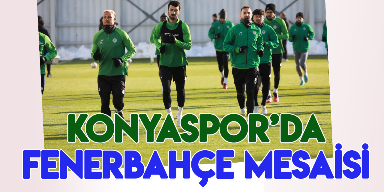 Konyaspor'da Fenerbahçe maçı hazırlıkları