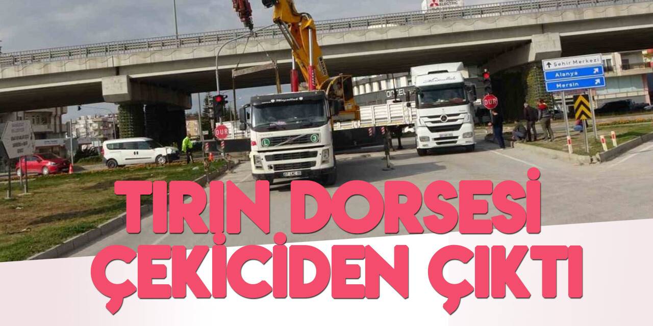 Konya'dan Manavgat'a giden tırın dorsesi çekiciden ayrıldı!