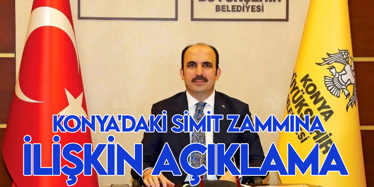 Başkan Altay'dan Konya'daki simit zammına ilişkin açıklama