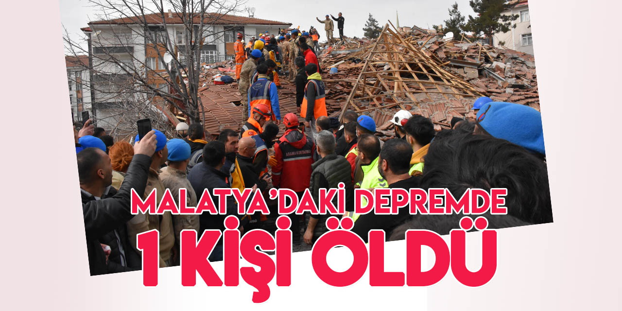 Malatya'daki  5,6'lık deprem yıkıma yol açtı, 1 kişi öldü