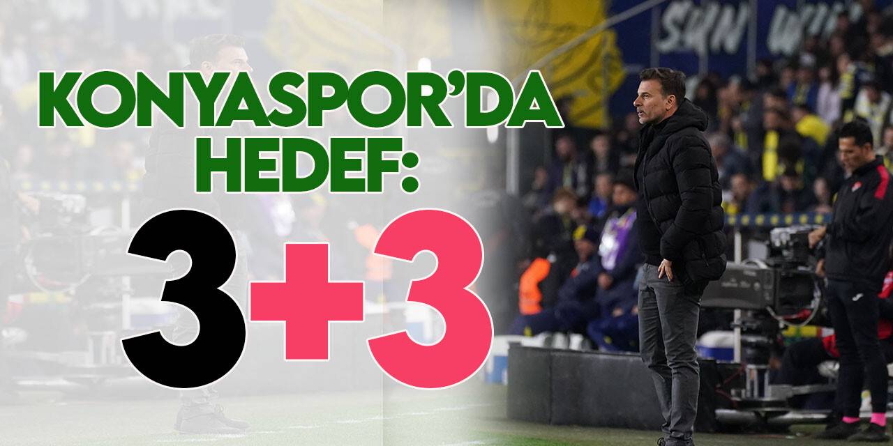 Konyaspor'da hedef: 3+3