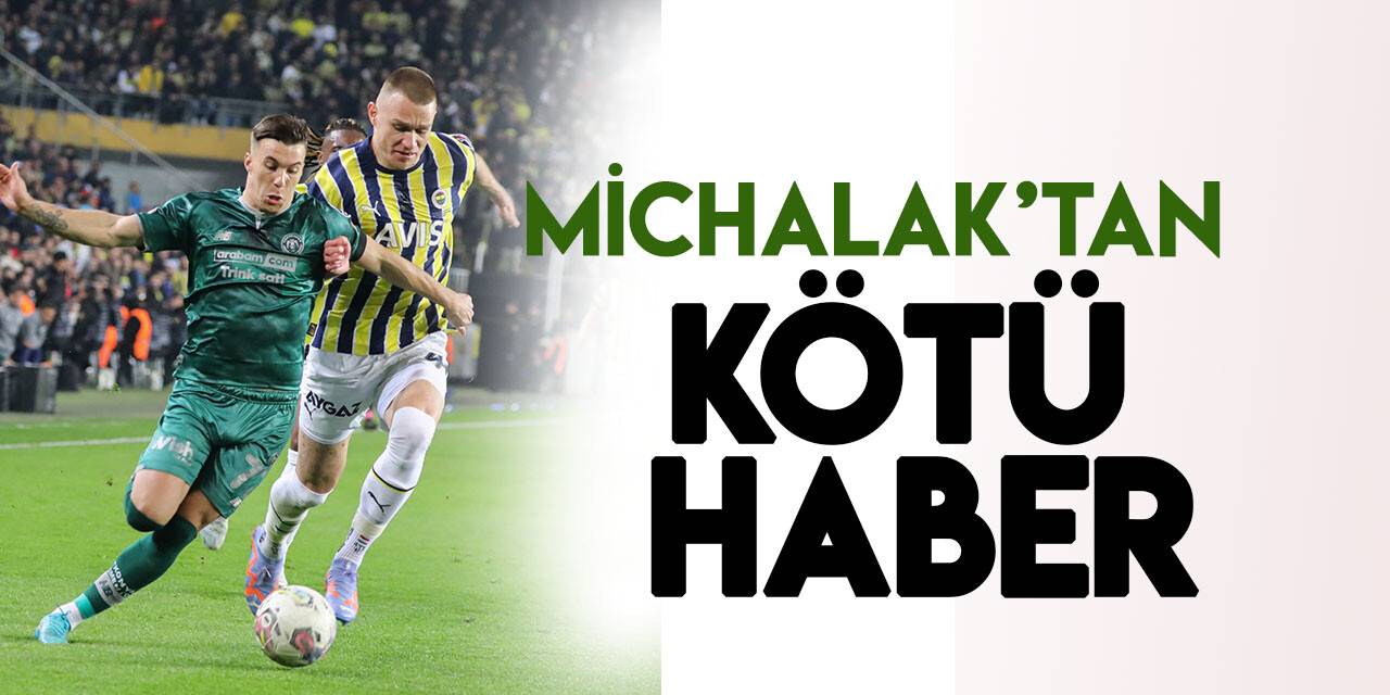 Konyaspor'da Michalak'tan kötü haber
