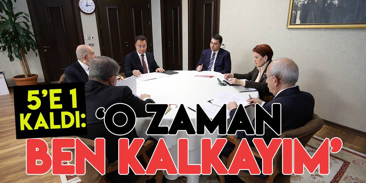 Akşener'den 'Ben kalkayım' resti! Altılı masa toplantısında neler yaşandı?