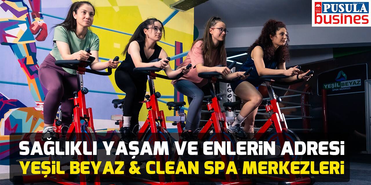 Sağlıklı yaşam ve enlerin adresi: Yeşil Beyaz & Clean Spa Merkezleri