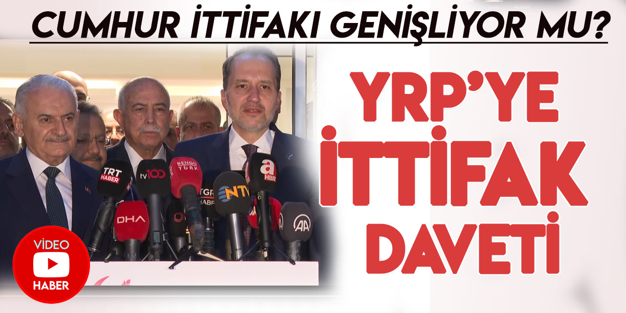AK Parti, Yeniden Refah Partisi'ni Cumhur İttifakı'na katılmaya davet etti