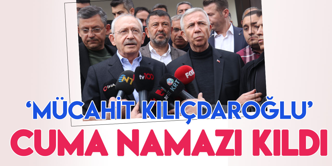 Kemal Kılıçdaroğlu, Malatya'da Cuma Namazı kıldı! Sosyal medyada olay oldu!