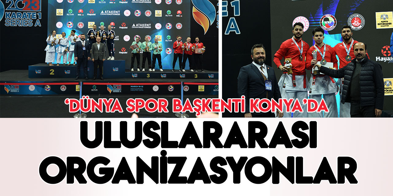 '2023 Dünya Spor Başkenti Konya'da Uluslararası organizasyonlar