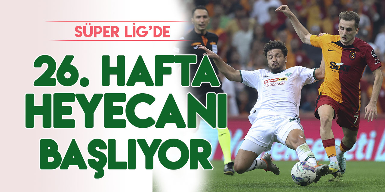 Spor Toto Süper Lig'de 26. hafta heyecanı yarın başlıyor