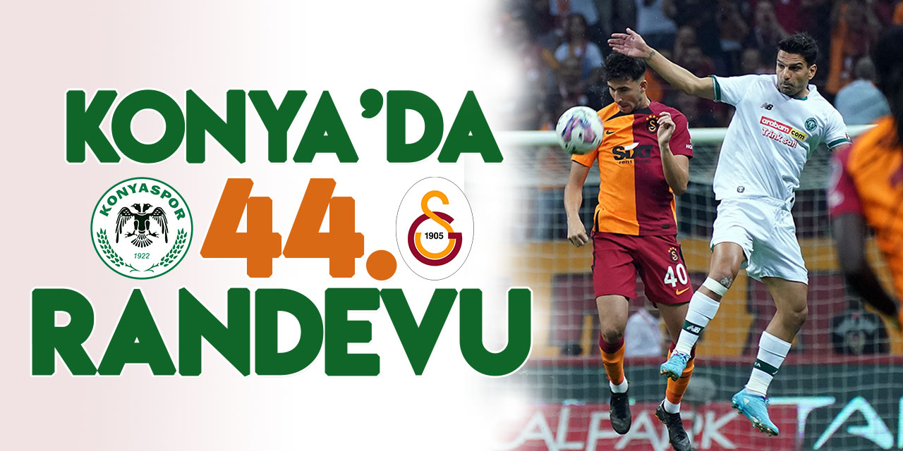 Konyaspor ile Galatasaray ligde 44. randevuya çıkacak