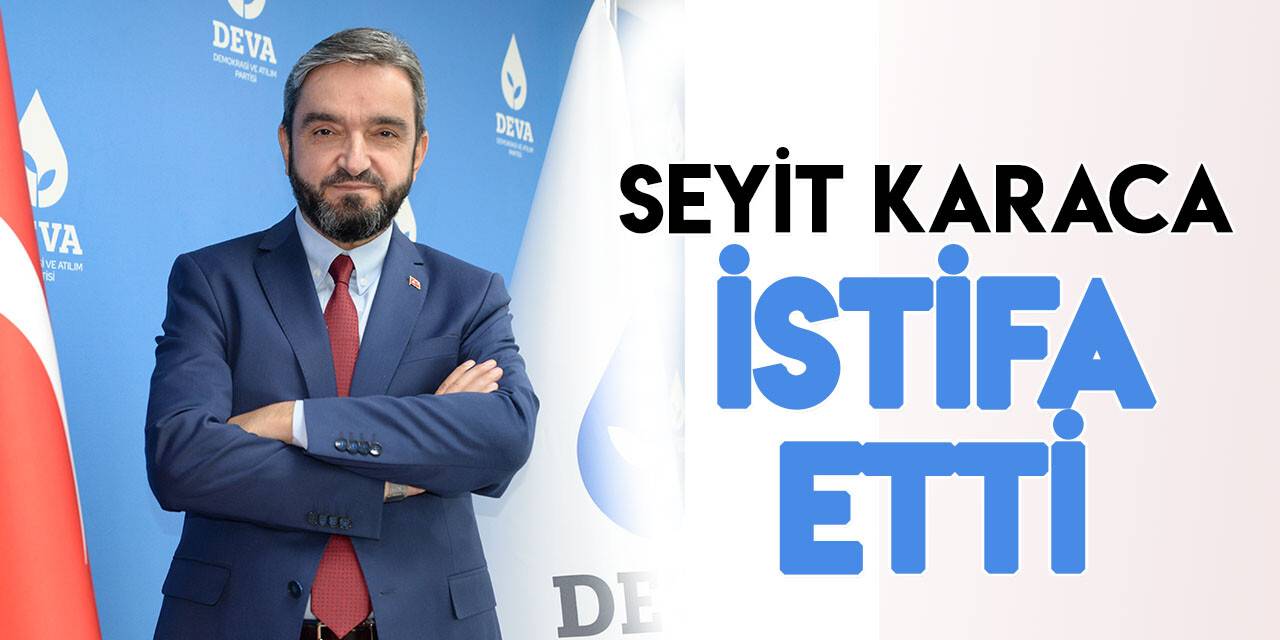 Deva Partisi Konya İl Başkanı Seyit Karaca istifa etti