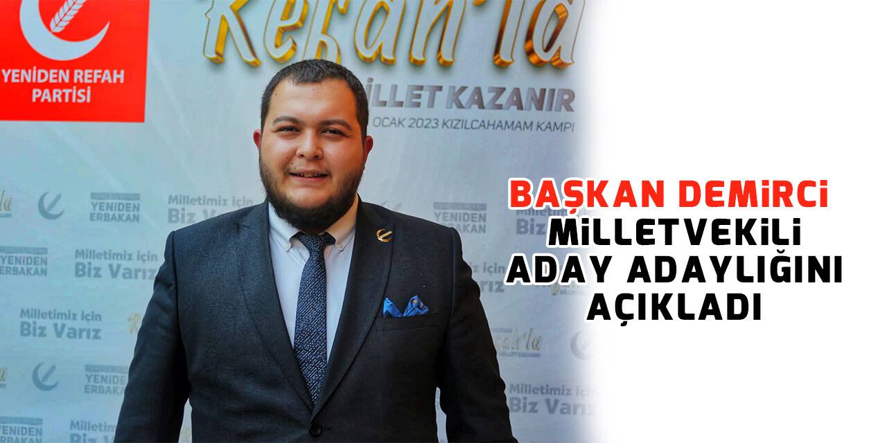 Başkan Demirci, milletvekili aday adaylığını açıkladı