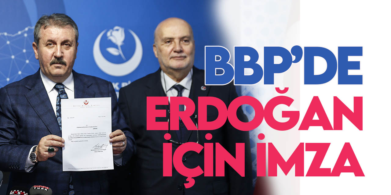 BBP'den Cumhurbaşkanı Recep Tayyip Erdoğan için imza