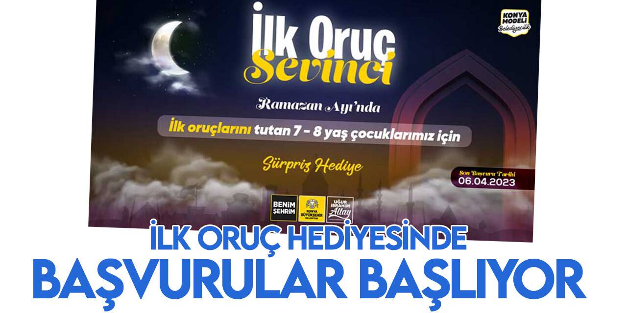 Konya Büyükşehir'in ilk oruç hediyesinde başvurular başlıyor! Hediyeler için tıkla başvur