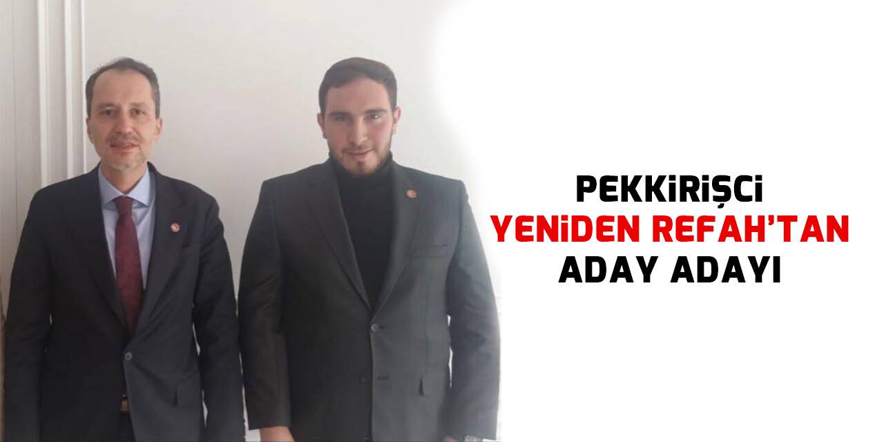 Pekkirişci, Yeniden Refah Partisi’nden Aday Adayı