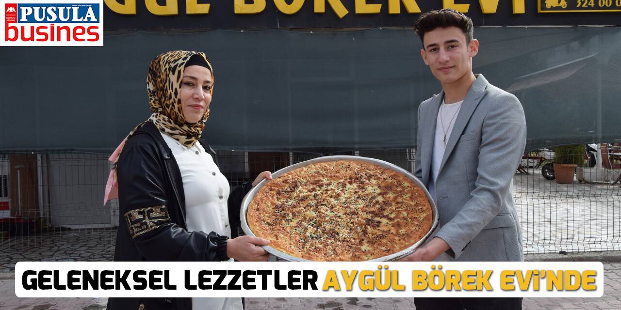 Geleneksel lezzetler Aygül Börek Evi’nde