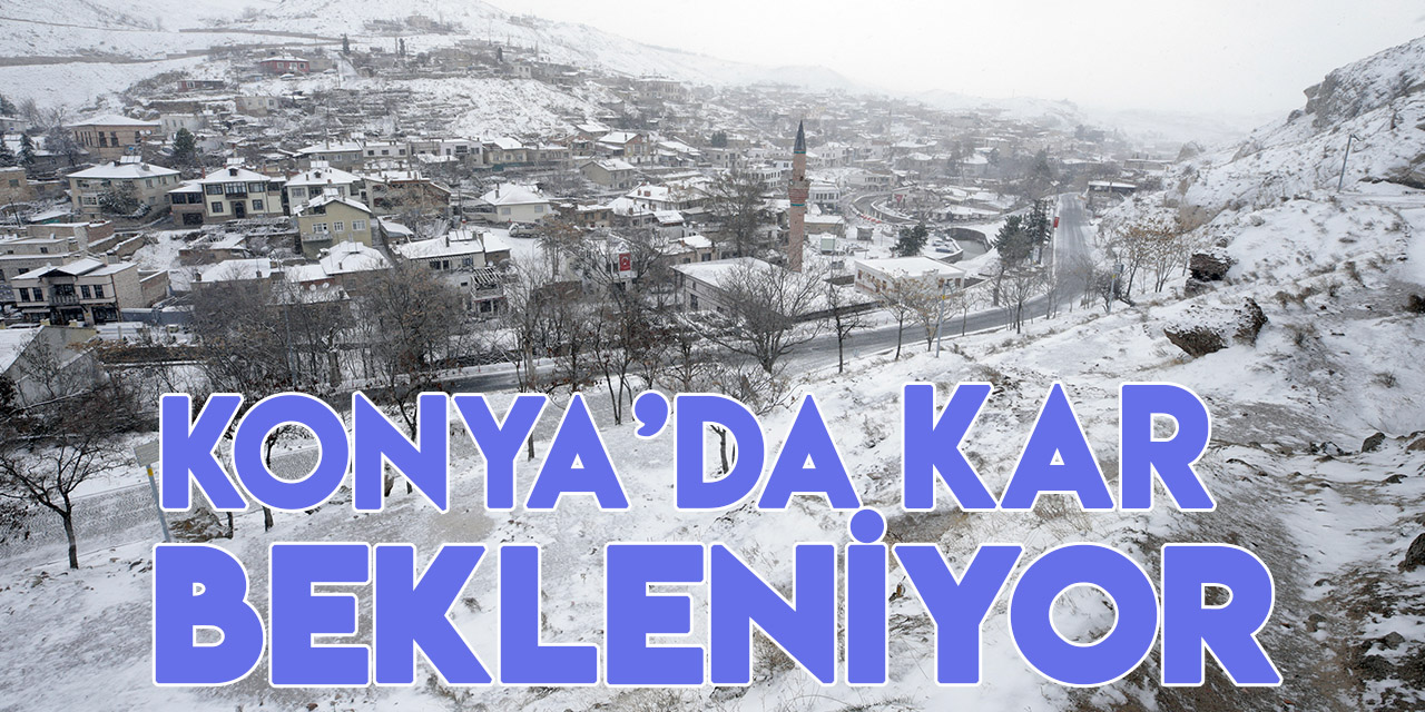 İç Anadolu'nun güneyi ve doğusunda  kuvvetli kar bekleniyor