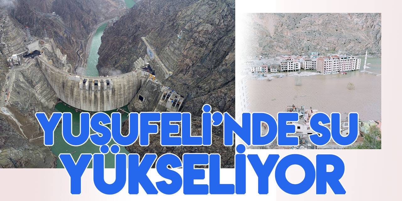 Yusufeli Barajı’nda su seviyesi 90 metreyi aştı