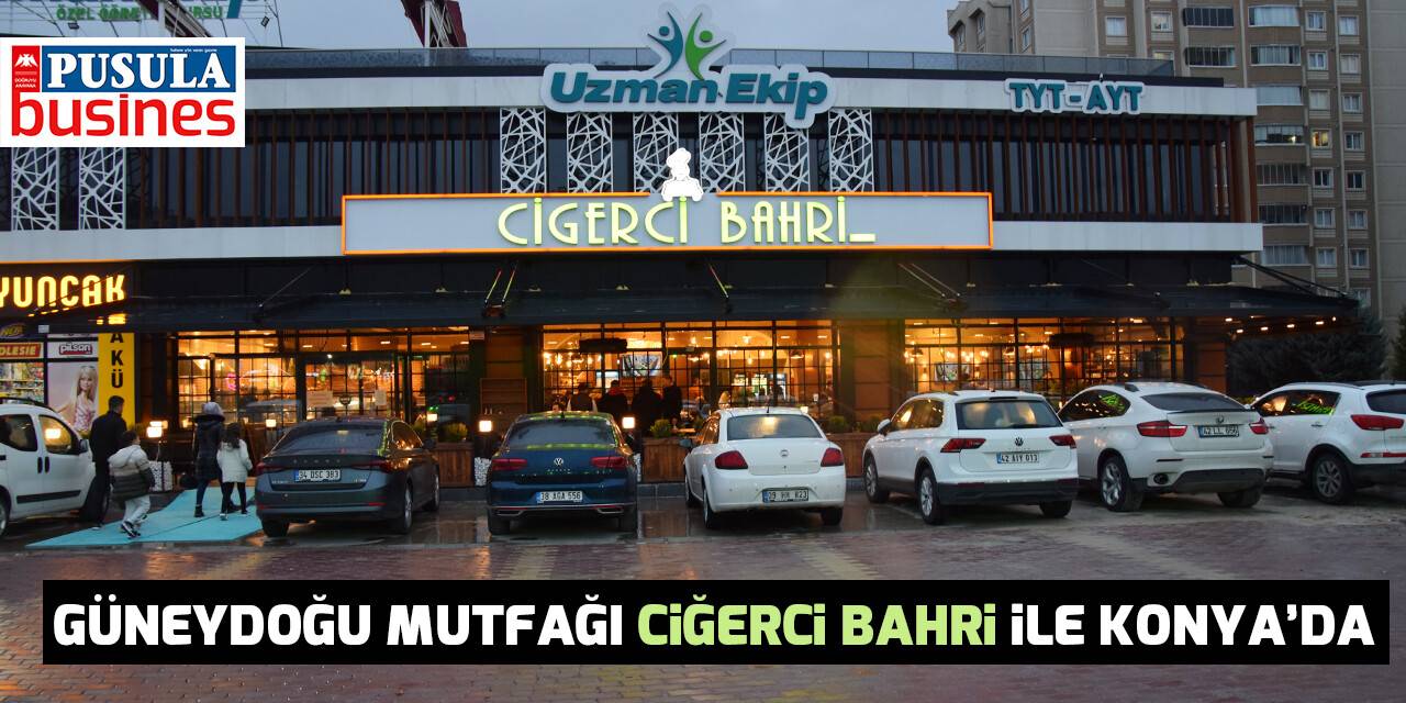 Güneydoğu mutfağı Ciğerci Bahri ile Konya’da