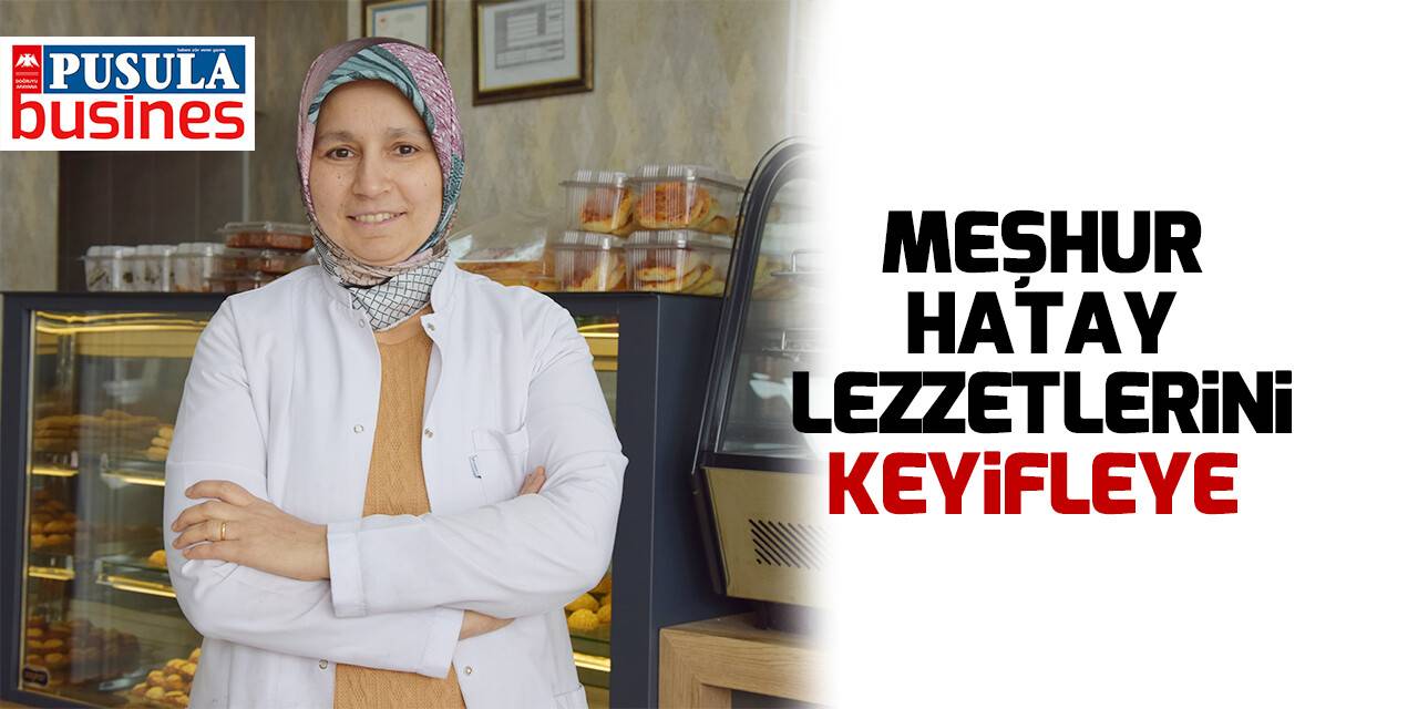 Meşhur Hatay lezzetlerini Keyifleye