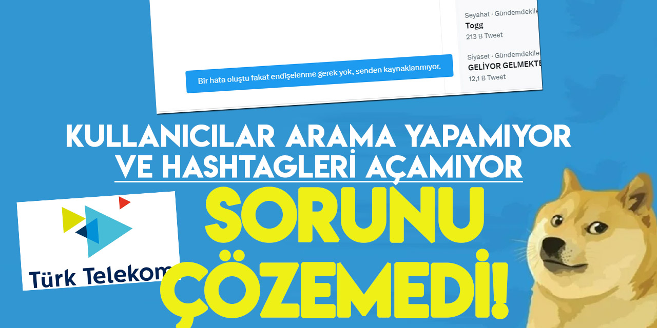 Türk Telekom aboneleri twitterda arama yapamıyor, hashtagleri açamıyor