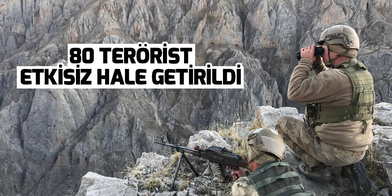80 terörist etkisiz hale getirildi
