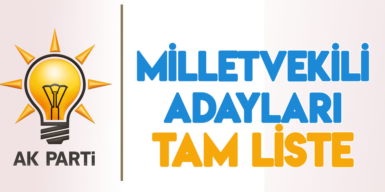AK Parti'nin 28. dönem milletvekili aday listesi (TÜM İLLER)