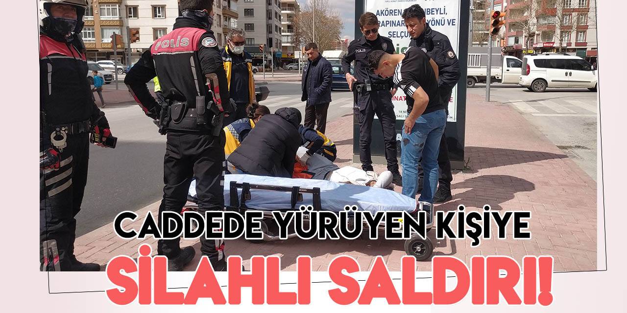 Konya'da caddede yürüyen kişi silahla vuruldu