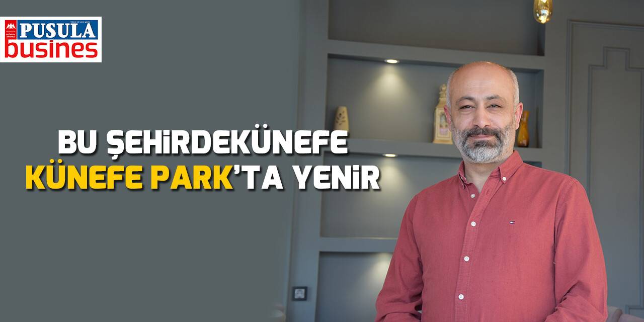 Bu şehirde künefe Künefe Park’ta yenir