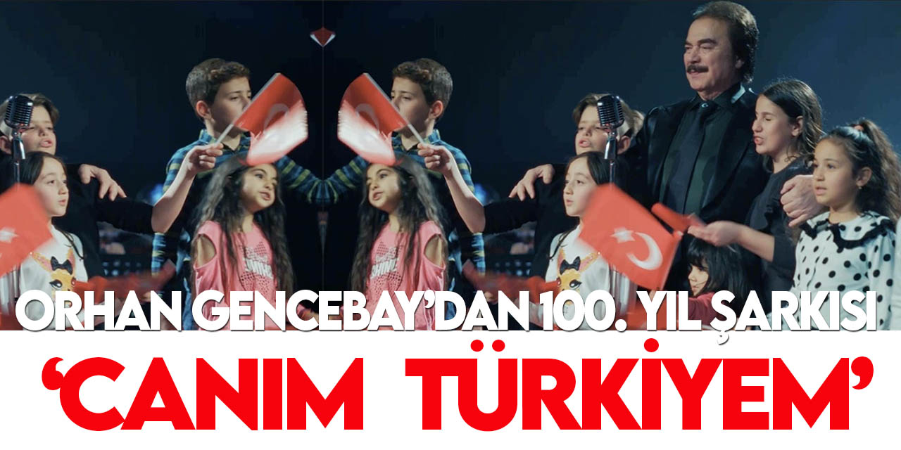Usta sanatçı Orhan Gencebay'dan 100. yıl şarkısı: Canım Türkiyem