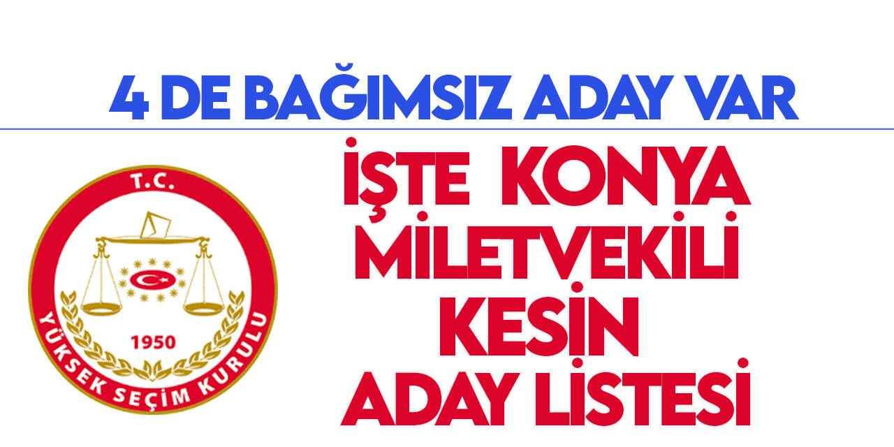 28. Dönem Milletvekili Seçimi  Konya Milletvekili Adayları (Kesin liste)