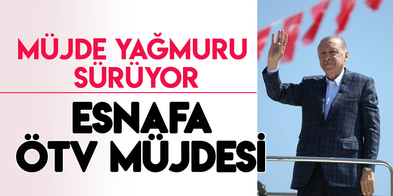 Cumhurbaşkanı Erdoğan'dan esnafa müjde
