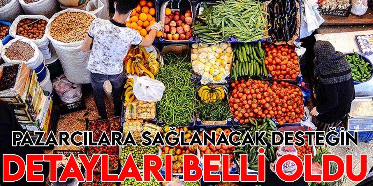 Pazarcı esnafına sağlanacak vergi desteğinin detayları belli oldu
