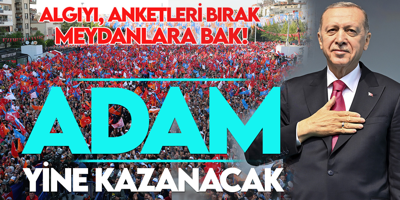 Anketleri bırak meydanlara bak! Erdoğan sevgisi caddelere taşıyor