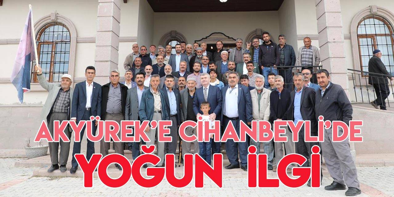 Tahir Akyürek'e Cihanbeyli’de yoğun ilgi