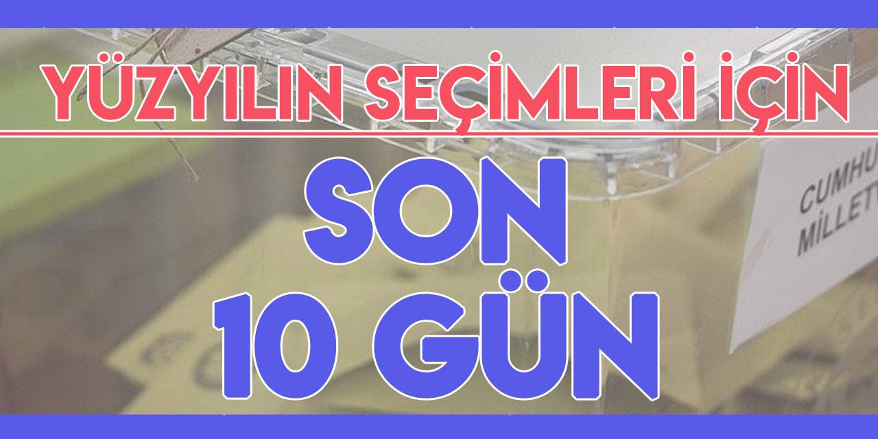 14 Mayıs seçimlerine 10 gün kaldı! İşte merak edilen sorular ve yanıtları