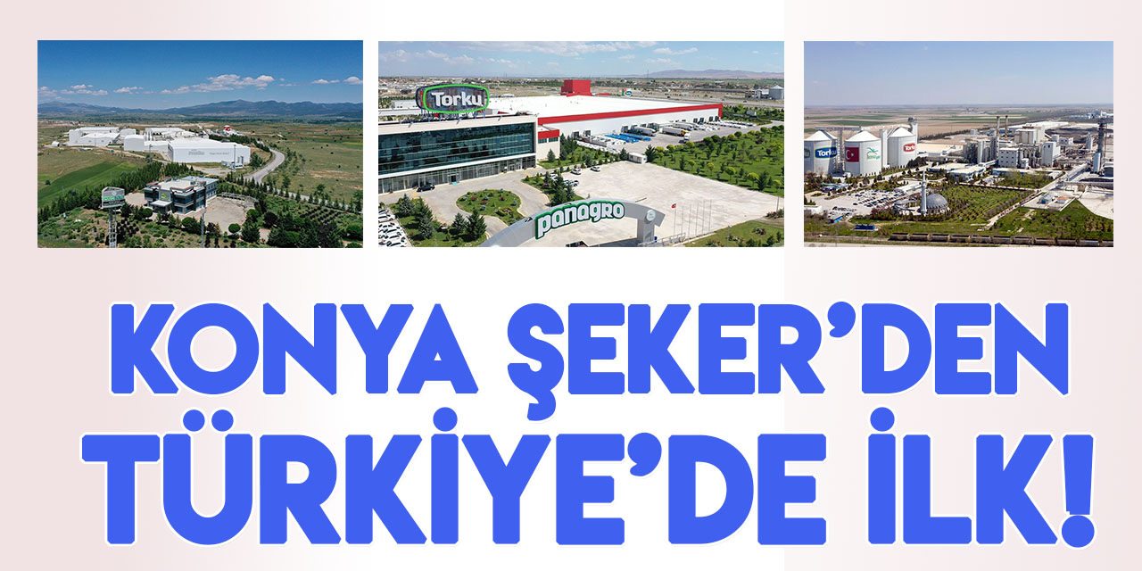 Konya Şeker gıda sektöründe Türkiye'de bir ilke imza attı
