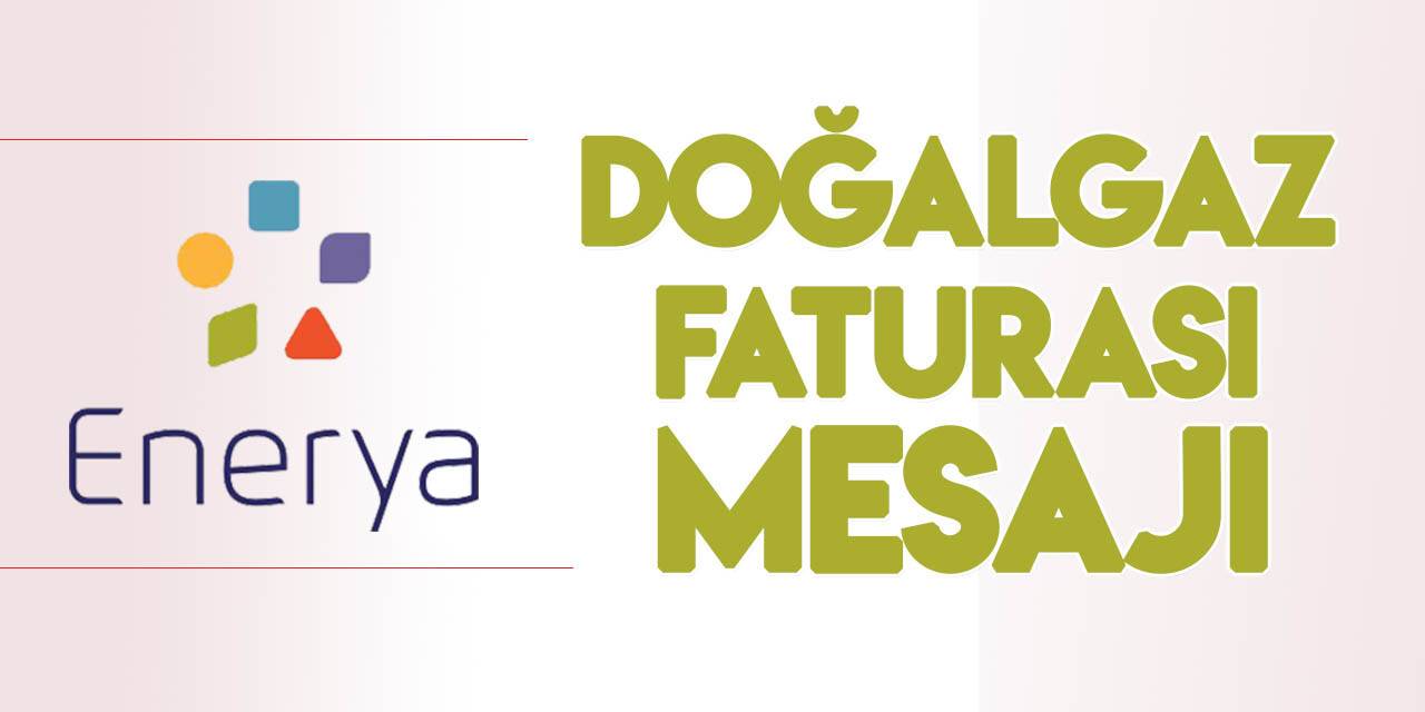 Enerya'dan abonelerine "ücretsiz doğalgaz faturası" mesajı