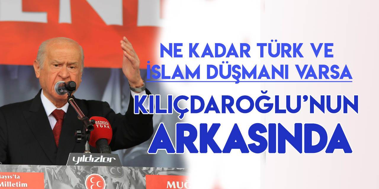 MHP Genel Başkanı Devlet Bahçeli’den Kemal Kılıçdaroğlu ve Meral Akşener’e sert eleştiri