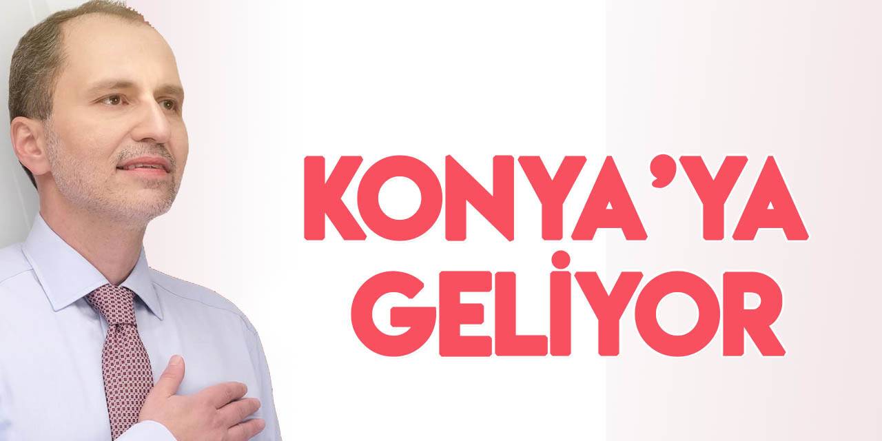 Fatih Erbakan Konya'ya geliyor