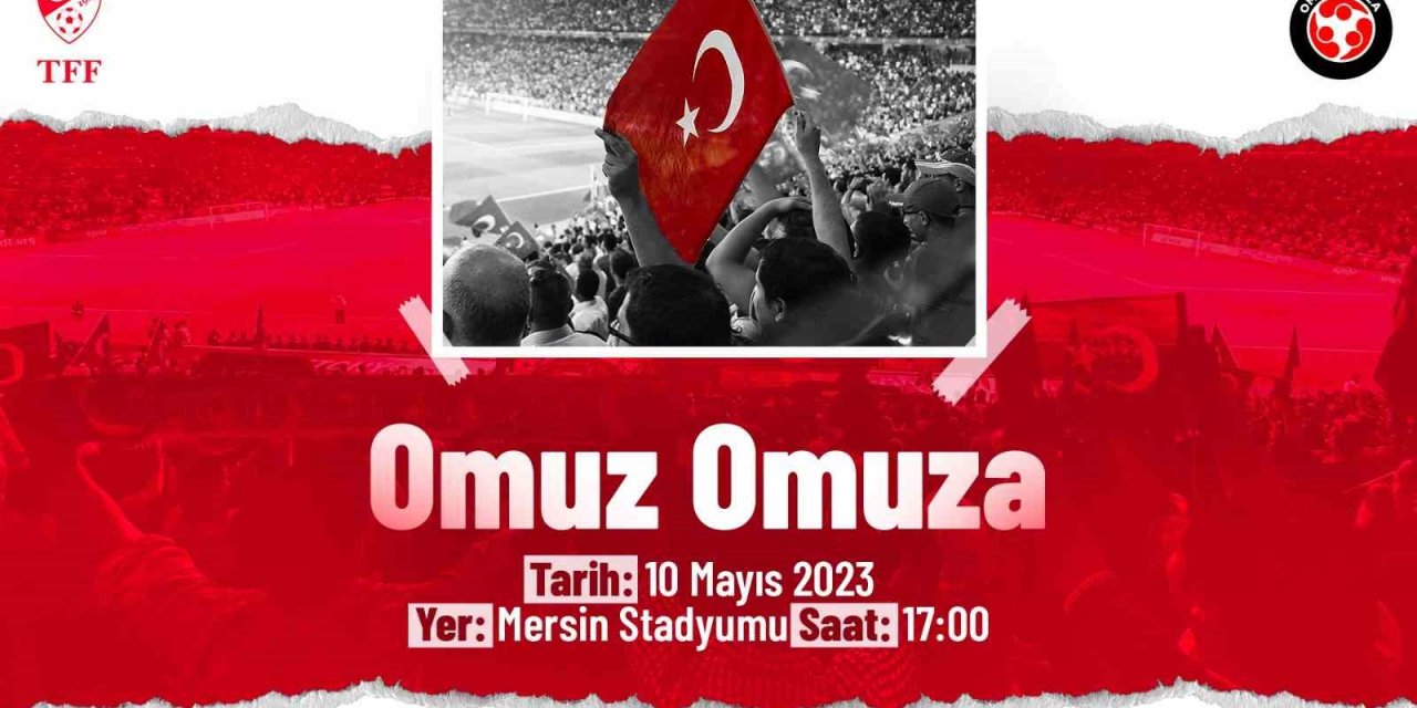 “TFF Omuz Omuza Gösteri Maçı” yarın Mersin’de oynanacak